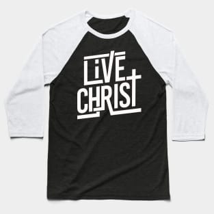 Live Christ Jesus Church Worship Baseball T-Shirt